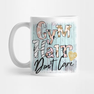 Gym Hair Don't Care Mug